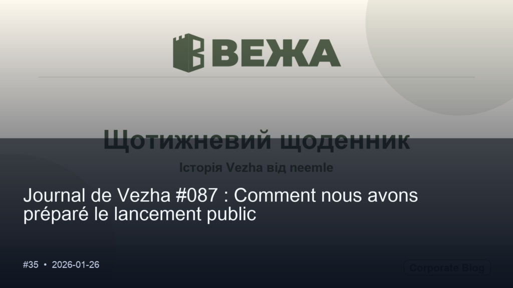 Journal Vezha #087 : Comment nous avons préparé le lancement public