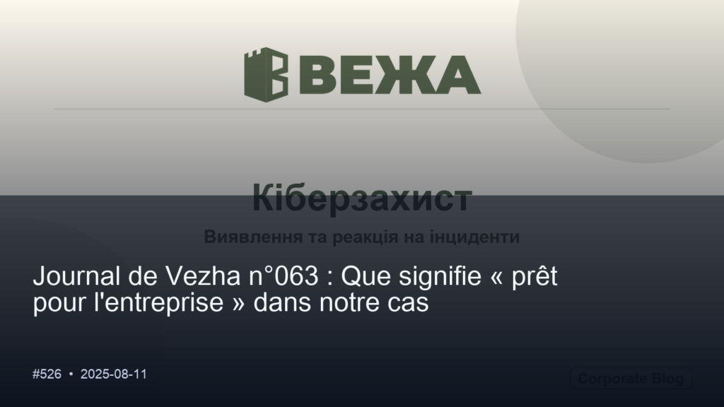 Journal de Vezha n°063 : Que signifie « prêt pour l&rsquo;entreprise » dans notre cas